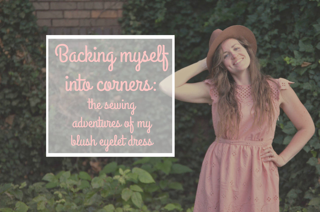 Backing myself into corners: the sewing adventures of my blush eyelet dress